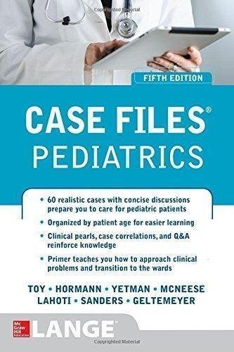 Case Files Pediatrics 5Th Edition by Eugene C. Toy et al. Series: Case Files - 007183995X