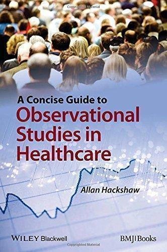 A Concise Guide To Observational Studies In Healthcare by Hackshaw, Allan K - 9781118526972