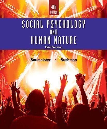 Social Psychology And Human Nature Brief by Baumeister, Bushman Edition: 4th Year: 2017 - 2015946816