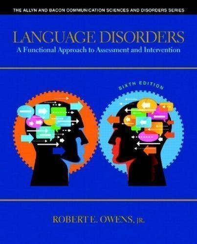 Language Disorders A Functional Approach To Assessment And Intervention 6Th Edition by Robert E. Owens Jr. - 0132978725