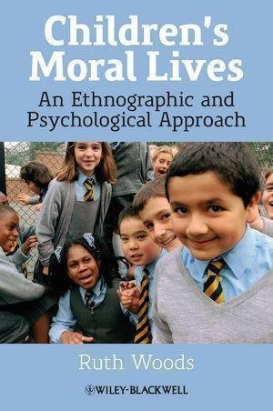 Childrens Moral Lives An Ethnographic And Psychological Approach