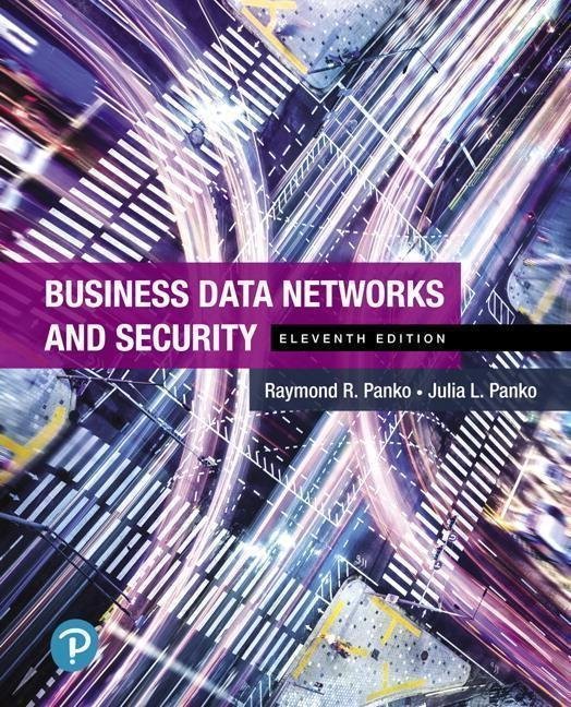 Business Data Networks And Security 11Th Edition by Raymond R. Panko; Julia L. Panko - 0134817125