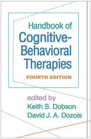 Handbook Of Cognitive Behavioral Therapies Fourth 4Th Edition by Keith S. Dobson; David J. A. Dozois Year: 2019 - 1462538584