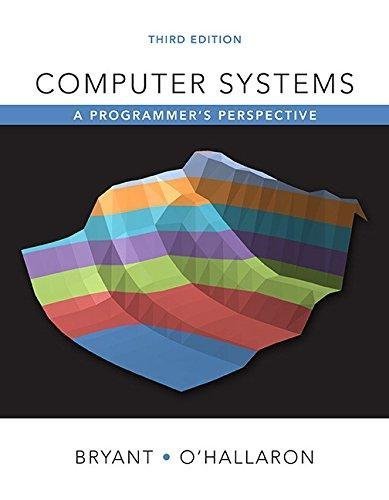 Computer Systems: A Programmer's Perspective 3rd Edition by Randal E. Bryant, David R. O'Hallaron - 013409266X