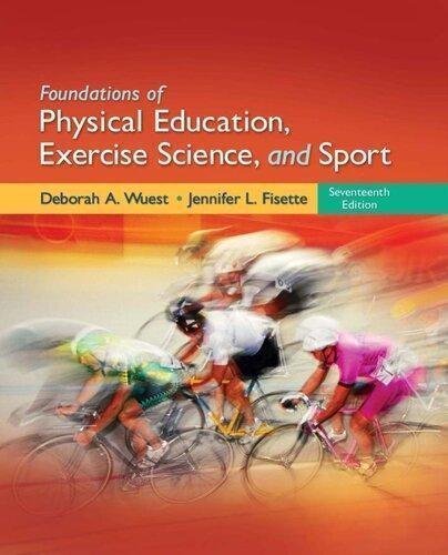 Foundations Of Physical Education Exercise Science And Sport 17Th Edition by Deborah A Wuest, Jennifer L. Fisette  17th edition (January 27, 2011)  Language:English -