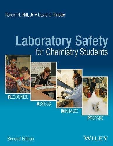 Laboratory Safety For Chemistry Students 2Nd Edition by Robert H. Hill Jr., David C. Finster  2nd edition (May 2, 2016)  Language:English -