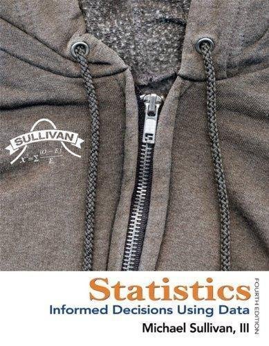 Statistics Informed Decisions Using Data 4Th Edition by Michael Sullivan III - 0321757270