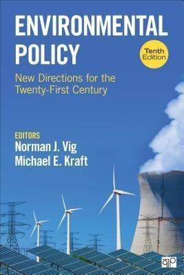 Environmental Policy New Directions For The Twenty First Century 10Th Edition by Norman J. Vig Year: 2018 - 1506383467