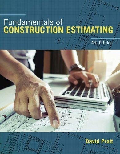 Fundamentals Of Construction Estimating 4Th Edition by David J. Pratt Year: 2018 - 9781337399395