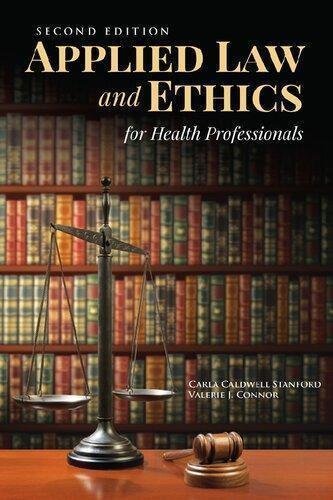 Applied Law And Ethics For Health Professionals 2Nd Edition by Valerie J. Connor; Carla Caldwell Stanford  2 edition (January 21, 2019)  Language:English -