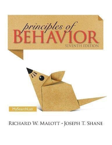 Principles Of Behavior 7Th Edition by Richard W. Malott, Joseph T. Shane Publisher: Psychology Press, Year: 2013 - 9780205959495