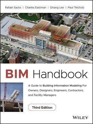 Bim Handbook A Guide To Building Information Modeling For Owners Designers Engineers Contractors And Facility Managers 3Rd Edition by Rafael Sacks et al. - 1119287537