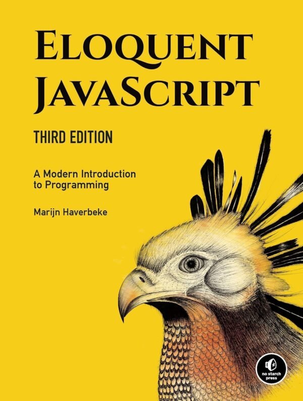Eloquent Javascript A Modern Introduction To Programming 3Rd Edition by Marijn Haverbeke  3rd edition (December 4, 2018)  Language:English -