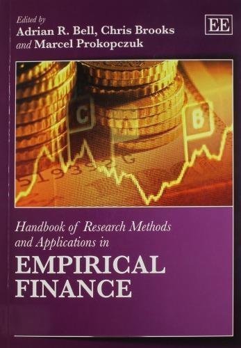 Handbook Of Research Methods And Applications In Empirical Finance by Adrian R. Bell; Chris Brooks; Marcel Prokopczuk Series: Handbooks of Research Methods and Applications - 1782540172