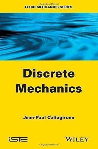 Discrete Mechanics by Jean-Paul Caltagirone Series: Iste - 1848216785