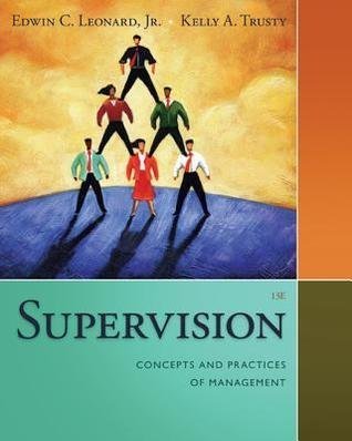 Supervision Concepts And Practices Of Management 15Th Edition by Edwin C. Leonard Jr; Kelly A. Trusty Year: 2015 - 1285866371