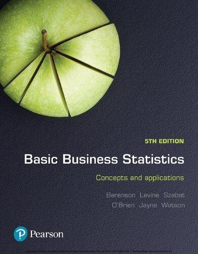 Basic Business Statistics Concepts And Applications 5Th Edition by Mark L. Berenson, David M. Levine, Kathryn A. Szabat, Judith Watson, Dr Nicola Jayne, Dr Martin O'Brien - 9781488617249