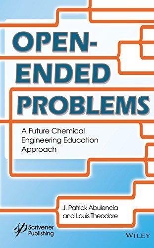 Open Ended Problems A Future Chemical Engineering Education Approach by J. Patrick Abulencia, Louis Theodore - 1118946049