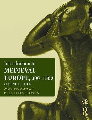 Introduction To Medieval Europe 300 1500 2Nd Edition by Wim Blockmans, Peter Hoppenbrouwers - 2013022937