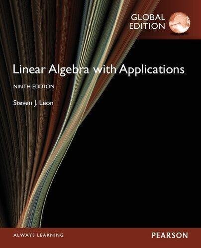 Linear Algebra With Applications 9Th Edition by Leon Steven J. Publisher: Pearson, Year: 2015 - 9780321962218