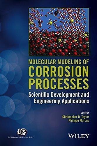 Molecular Modeling Of Corrosion Processes Scientific Development And Engineering Applications by Christopher D. Taylor, Philippe Marcus Series: The ECS Series of Texts and Monographs - 1118266153