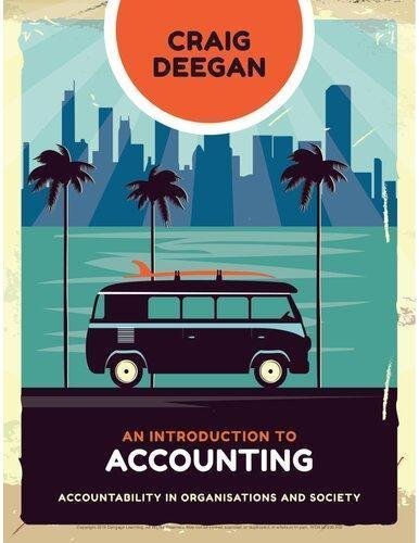 An Introduction To Accounting Accountability In Organisations And Society by Craig Deegan Publisher: Cengage AU, Year: 2019 - 9780170418737