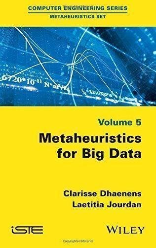 Metaheuristics For Big Data by Clarisse Dhaenens, Laetitia Jourdan Series: Computer Engineering Series: Metaheuristics Set - 1848218060