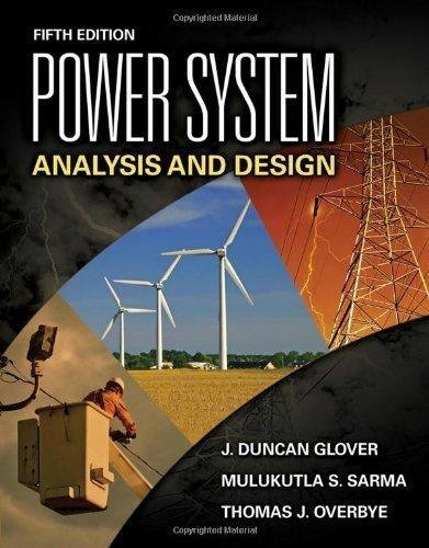 Power System Analysis And Design 5th Edition by J. Duncan Glover, Mulukutla S. Sarma, Thomas Overbye - 1111425779