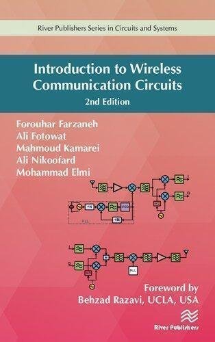 Introduction To Wireless Communication Circuits 2Nd Edition by Forouhar Farzaneh, Ali Fotowat, Mahmoud Kamarei, Ali Nikoofard, Mohammad Elmi  2nd edition (February 3, 2020)  Language:English -