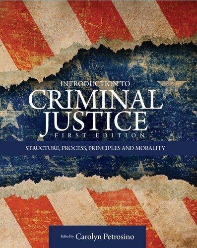 Introduction To Criminal Justice Structure Process Principles And Morality by (editor)  (January 6, 2016)  Language:English -