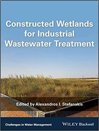 Constructed Wetlands For Industrial Wastewater Treatment Challenges In Water Management Series by Alexandros I. Stefanakis - 9781119268345