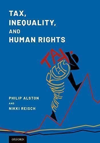 Tax Inequality And Human Rights by Alston, Philip; Reisch, Nikki - 9780190882228