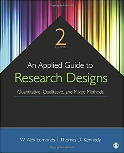 An Applied Guide To Research Designs 2Nd Edition by W. Alex Edmonds; Thomas D. Kennedy Year: 2017 - 9781483317274