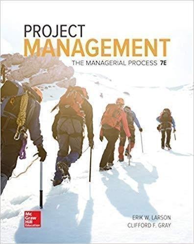 Project Management The Managerial Process 7Th Edition by Erik W. Larson, Clifford F. Gray Year: 2017 - 1259666093