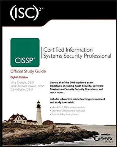 Cissp Isc 2 Certified Information Systems Security Professional Official Study Guide 8Th Edition by Chapple, Mike; Gibson, Darril; Stewart, James Michael - 978-1-119-47593-4