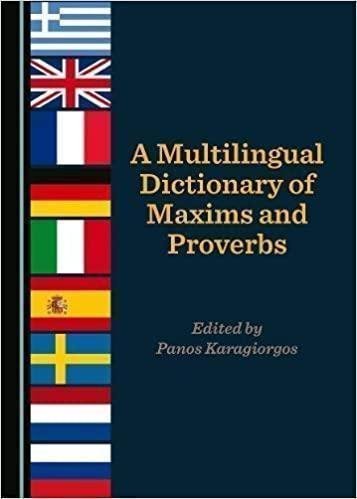 A Multilingual Dictionary Of Maxims And Proverbs by Panos Karagiorgos  1 edition (May 1, 2017)  Language:English -