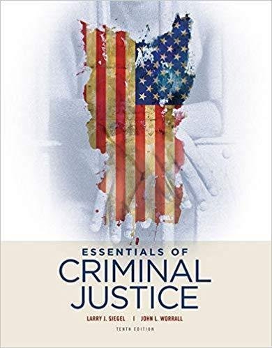 Essentials Of Criminal Justice 11Th Edition by Larry J. Siegel; John L. Worrall Year: 2016 - 1305633768
