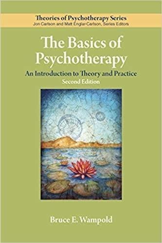 The Basics Of Psychotherapy An Introduction To Theory And Practice 2Nd Edition by Bruce E. Wampold Year: 2019 - 1433830183