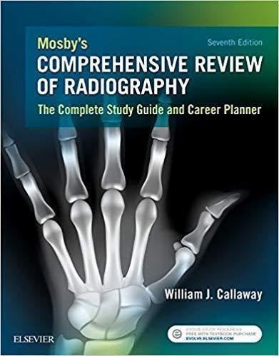 Mosbys Comprehensive Review Of Radiography The Complete Study Guide And Career Planner 7th Edition