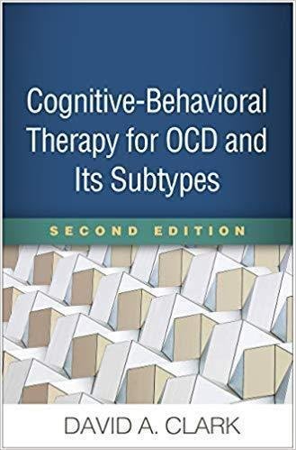 Cognitive Behavioral Therapy For Ocd And Its Subtypes 2Nd Edition by David A. Clark Year: 2019 - 146254102X