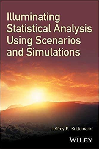 Illuminating Statistical Analysis Using Scenarios And Simulations by Kottemann, Jeffrey E. - 9781119296331