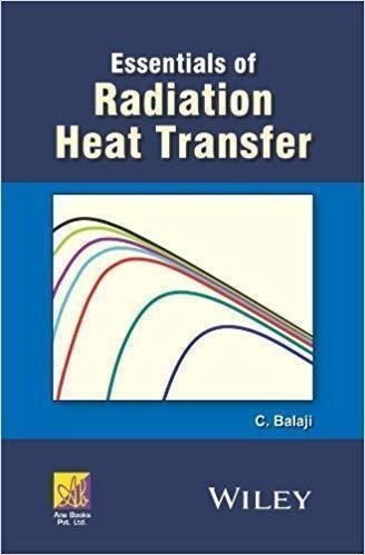Essentials Of Radiation Heat Transfer by Balaji Series: Ane/Athena Books - 9781118908310