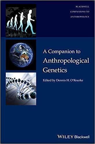 A Companion To Anthropological Genetics by Dennis H. O'Rourke - 111876899X