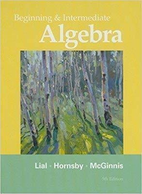 Beginning And Intermediate Algebra 5Th Edition by Margaret L Lial; E John Hornsby; Terry McGinnis - 9780321715425
