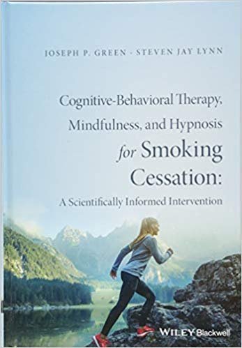 Cognitive Behavioral Therapy Mindfulness And Hypnosis For Smoking Cessation A Scientifically Informed Intervention by Green, Joseph Patrick; Lynn, Steven J - 9781119139669