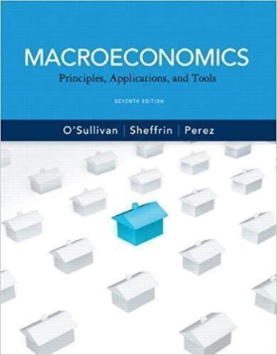 Macroeconomics Principles Applications And Tools 7Th Edition by Arthur O'Sullivan, Steven Sheffrin, Stephen Perez - 0132555492