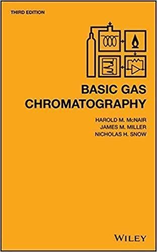 Basic Gas Chromatography 3Rd Edition by McNair, Harold Monroe; Miller, James M.; Snow, Nicholas H  3rd edition (September 11, 2019)  Language:English -