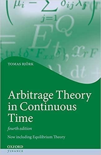 Arbitrage Theory In Continuous Time 4Th Edition by Tomas Bjork   4th edition (February 18, 2020)  Language:English -