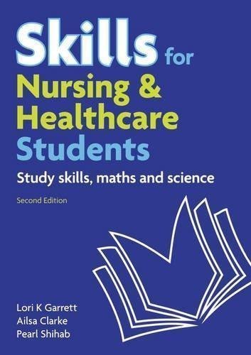 Skills For Nursing And Healthcare Students Study Skills Maths And Science 2Nd Edition by Lori K. Garrett; Ailsa Clarke, Pearl Shihab - 978-0-273-73825-1
