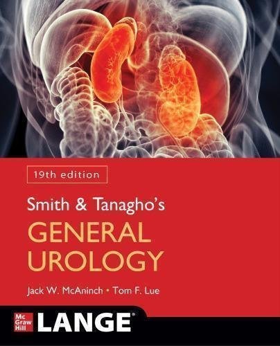 Smith Tanaghos General Urology 18Th Edition by Jack W. McAninch, Tom F. Lue  Medical; 19 edition (April 10, 2020)  Language:English -
